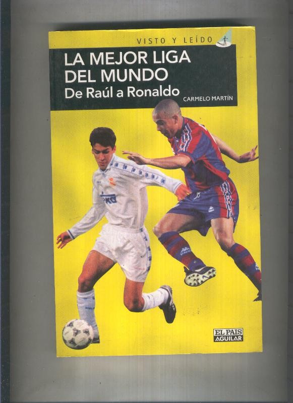 Visto y leido: La mejor liga del mundo De Raul a Ronaldo