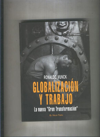 Globalizacion y trabajo, la nueva gran transformacion