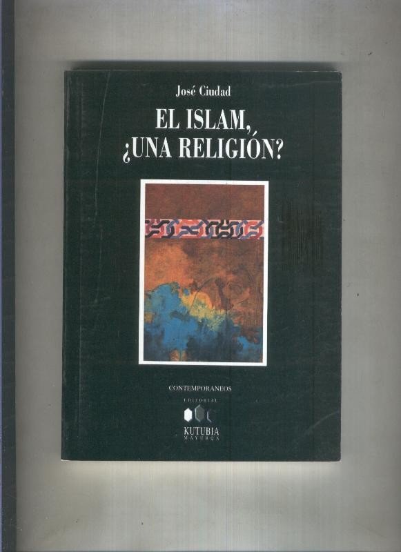 El Islam, ¿ Una religion ?