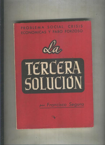 La tercera solucion: problema social, crisis economicas y paro forzoso