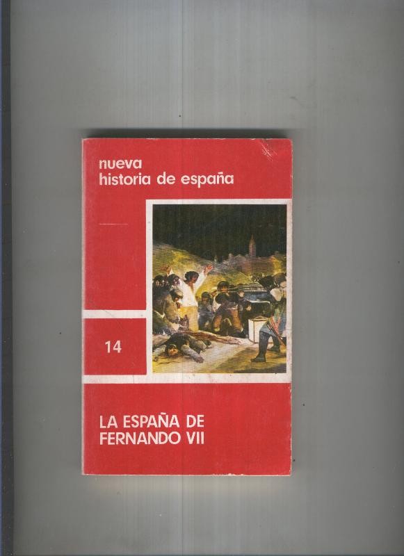 Nueva historia de españa 14: La España de Fernando VII