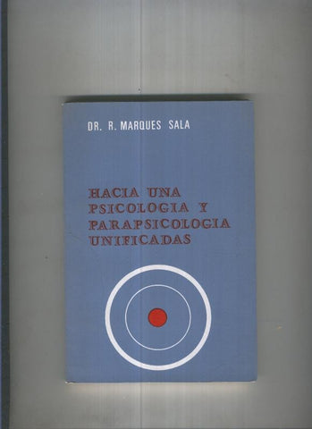 Hacia una psicologia y parapsicologia unificadas