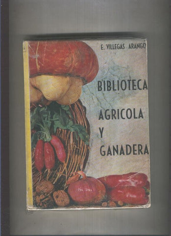 Biblioteca Agricola y Ganaddera: Cria industrial y explotacion de los conejos
