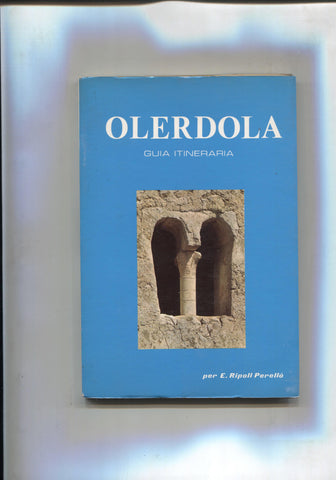 Olerdola guia itinenaria: Historia de la ciutat i guia del conjunt monumental