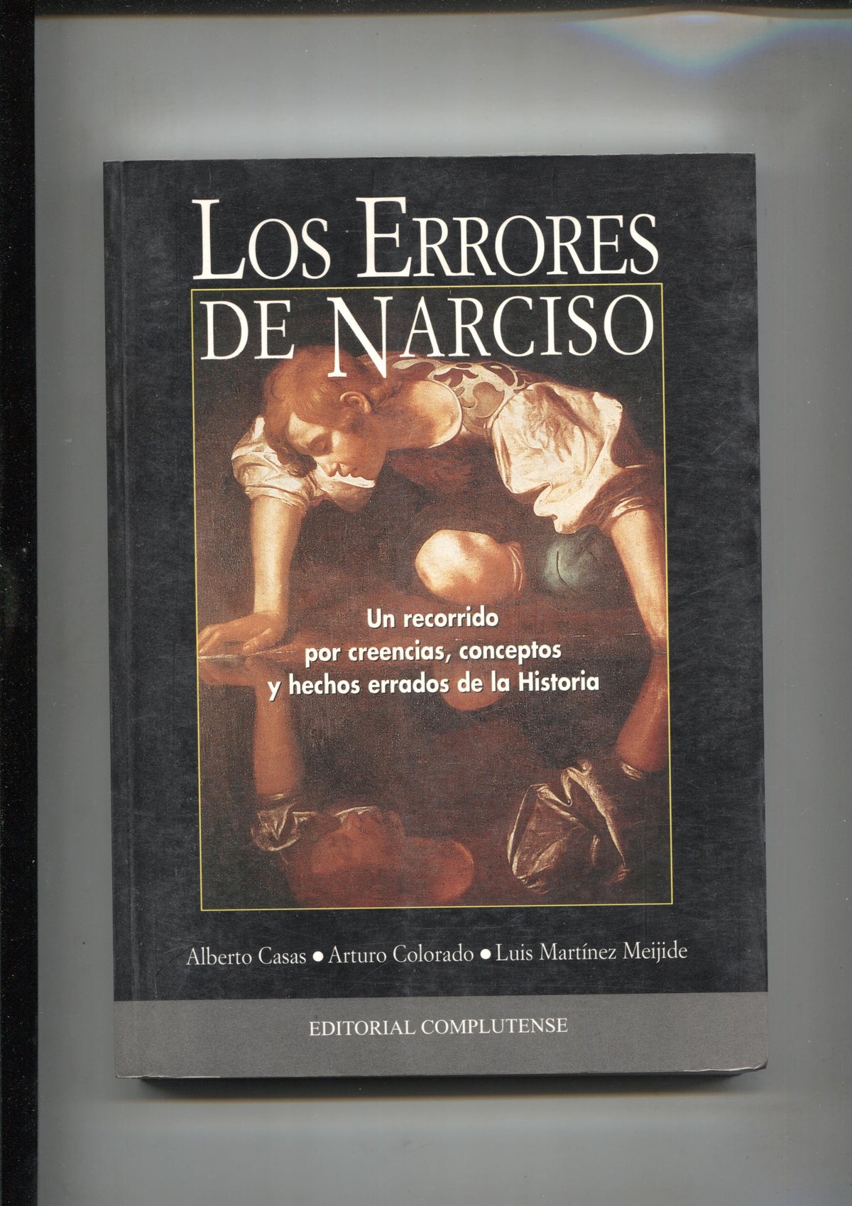 Los errores de Narciso: un recorrido por creencias, conceptos y hechos errados de la historia