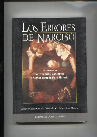 Los errores de Narciso: un recorrido por creencias, conceptos y hechos errados de la historia