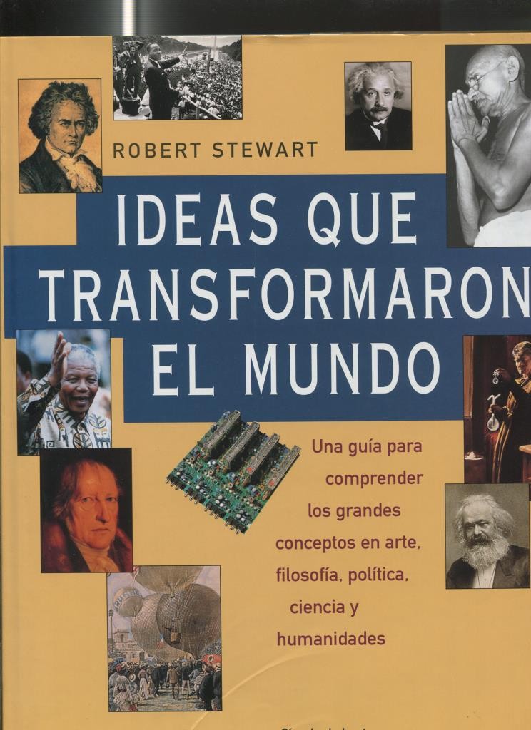 Ideas que transformaron el mundo, una guia para comprender los grandes