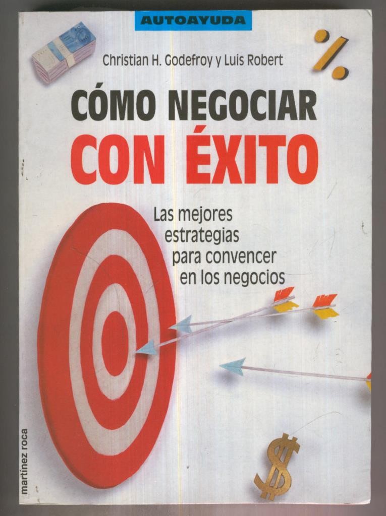 Autoayuda: como negociar con exito, las mejores estrategias para convencer