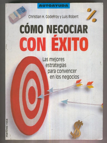 Autoayuda: como negociar con exito, las mejores estrategias para convencer