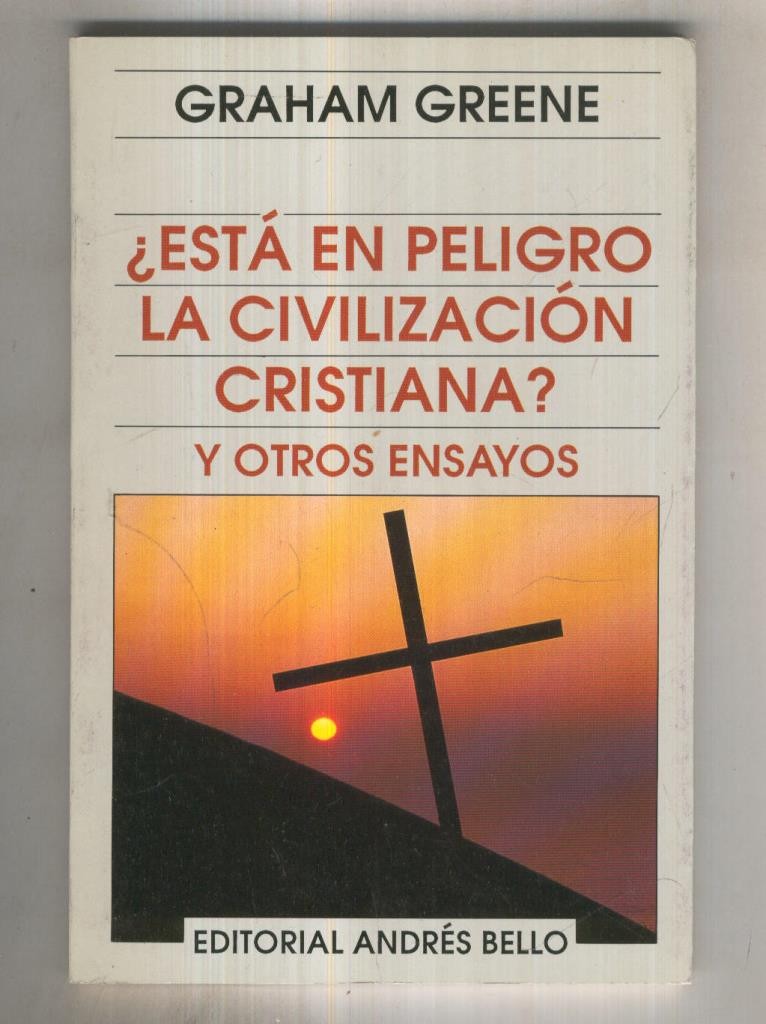 Esta en peligro la civilizacion Cristiana y Otros Ensayos
