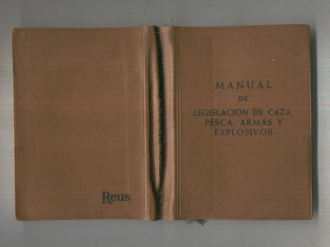 Manual de legislacion de caza, pesca fluvial y sobre uso de  
