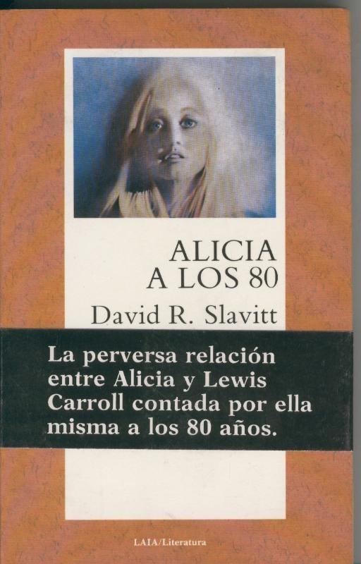 Alicia a los 80 ( la perversa relacion entre Alicia y Lewis Carrol contada 