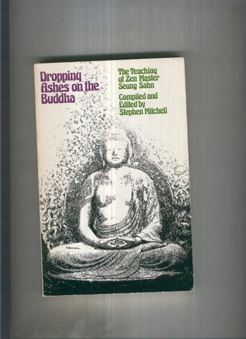 Dropping ashes on the Buddha. The Teaching of Zen Master seung Sahn
