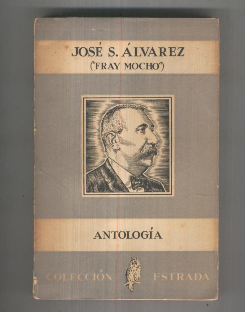 Coleccion Estrada numero 19: Antologia de Jose S.Alvarez (Fray Mocho)
