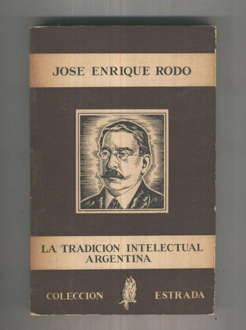 Coleccion Estrada numero 07: La Tradicion Intelectual Argentina