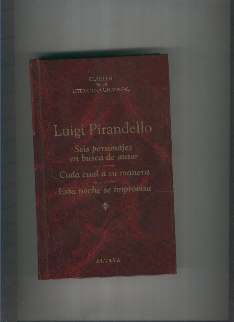 Seis personajes en busca de autor-Cada cual a su manera-Esta