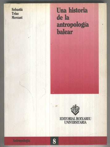 Antropologia numero 08: Una historia de la antropologia balear