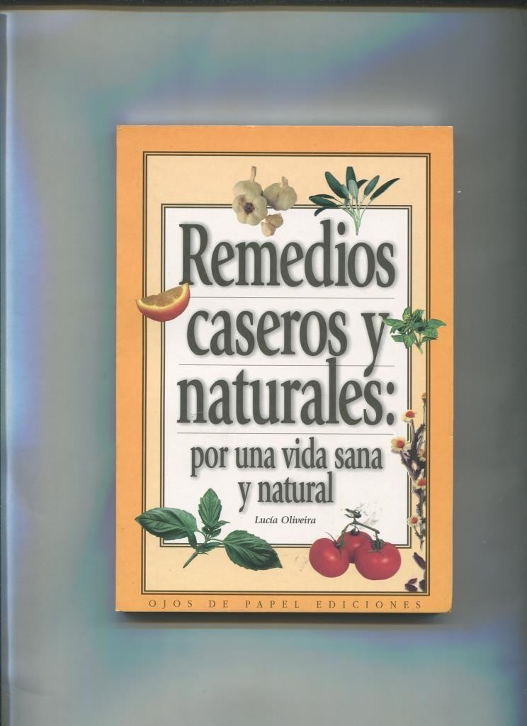Remedios caseros y naturales: por una vida sana y natural