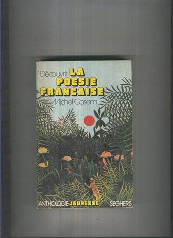 Decouvrir la poesie francaise