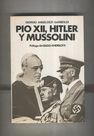 Pio XII, Hitler y Mussolini