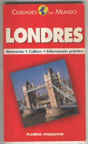 Ciudades del Mundo: Londres, itinerarios, cultura, informacion practica