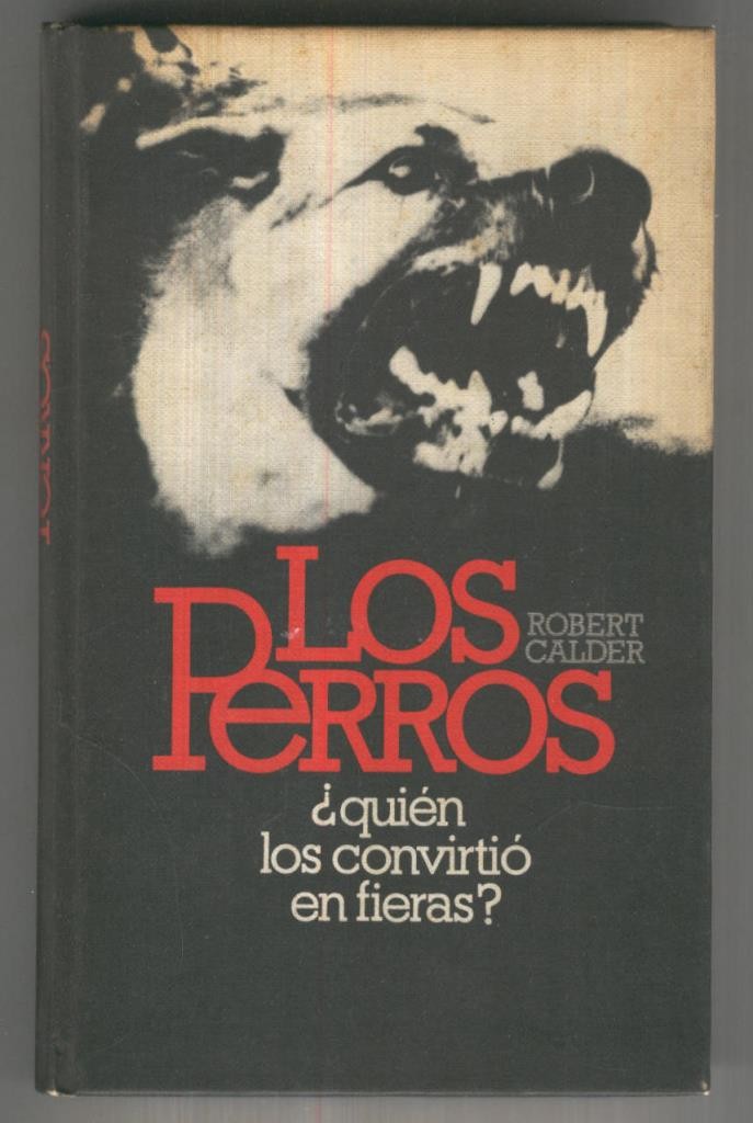 Circulo de Lectores: Los Perros: Quien los convirtio en fieras 