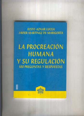 La procreacion humana y su regulacion.100 preguntas y respuestas