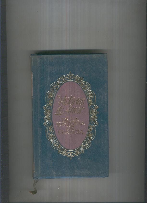 Historias de amor de la historia de FranciaIII:La intimidad de reinas y favoritas