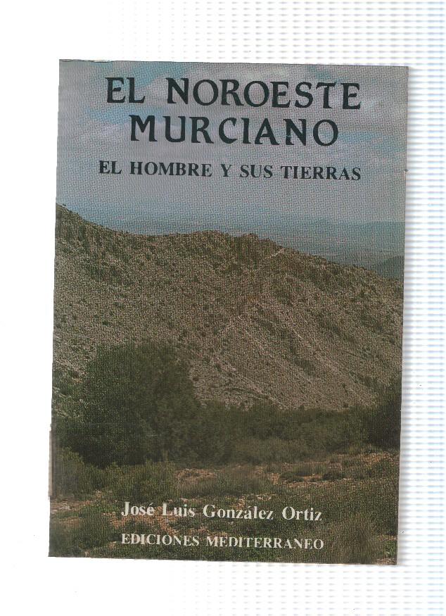 El noroeste murciano: El hombre y su tierra