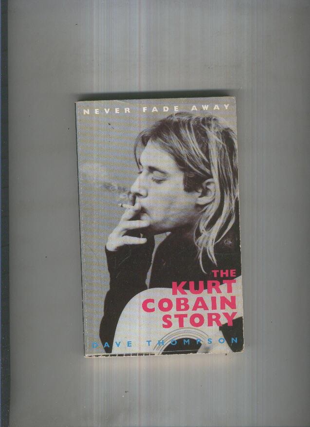 Never Fade Away: The Kurt cobain Story