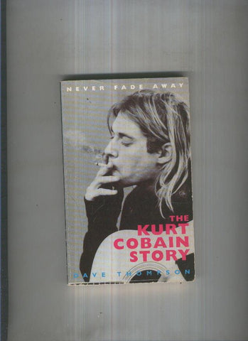 Never Fade Away: The Kurt cobain Story
