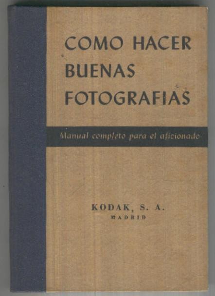 Como hacer buenas fotografias. Manual completo para el aficionado