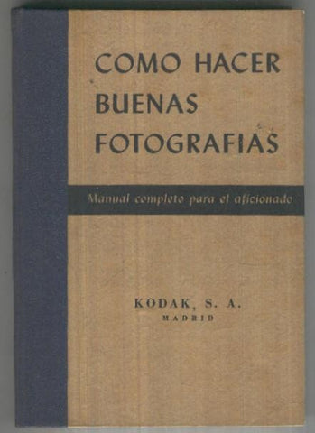 Como hacer buenas fotografias. Manual completo para el aficionado