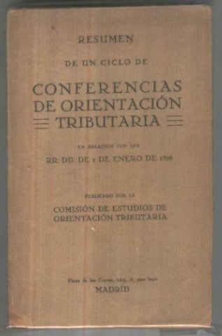 Conferencias de Orientacion Tributaria en relaccion con los RR.DD de 1 enero 1926