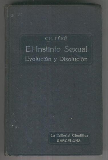 El instinto sexual,  evolucion y disolucion