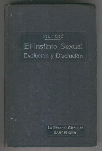 El instinto sexual,  evolucion y disolucion