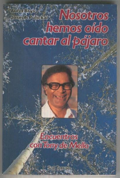 Nosotros hemos oido cantar al pajaro, encuentros con Tony de Mello