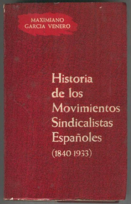 Historia de los Movimientos Sindicalistas Españoles 1840-1933
