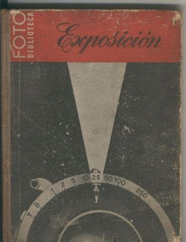 La exposicion en fotografia (desencolado de interior, algo aviejado)