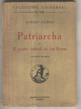 Coleccion Universal numero 128: Patriarcha o El poder natural de los Reyes