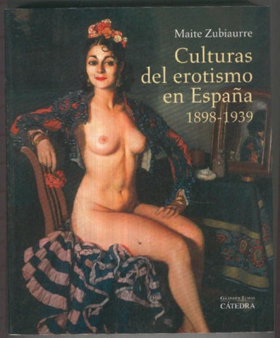 Culturas del erotismo en España 1898-1939