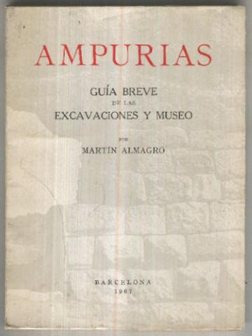 Ampurias. Guia breve de las excavaciones y Museo