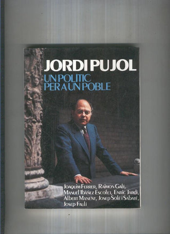 Jordi Pujol. Un politic per a un poble