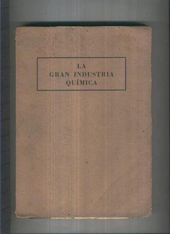 La gran Industria Quimica Volumen I