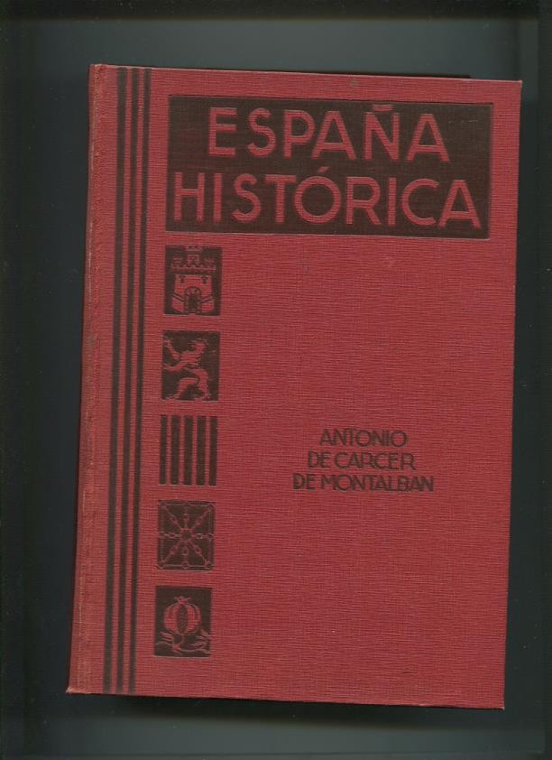 España Historica: exposicion ilustrada de la Historia de España en sus hechos y
