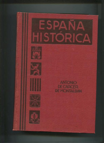 España Historica: exposicion ilustrada de la Historia de España en sus hechos y