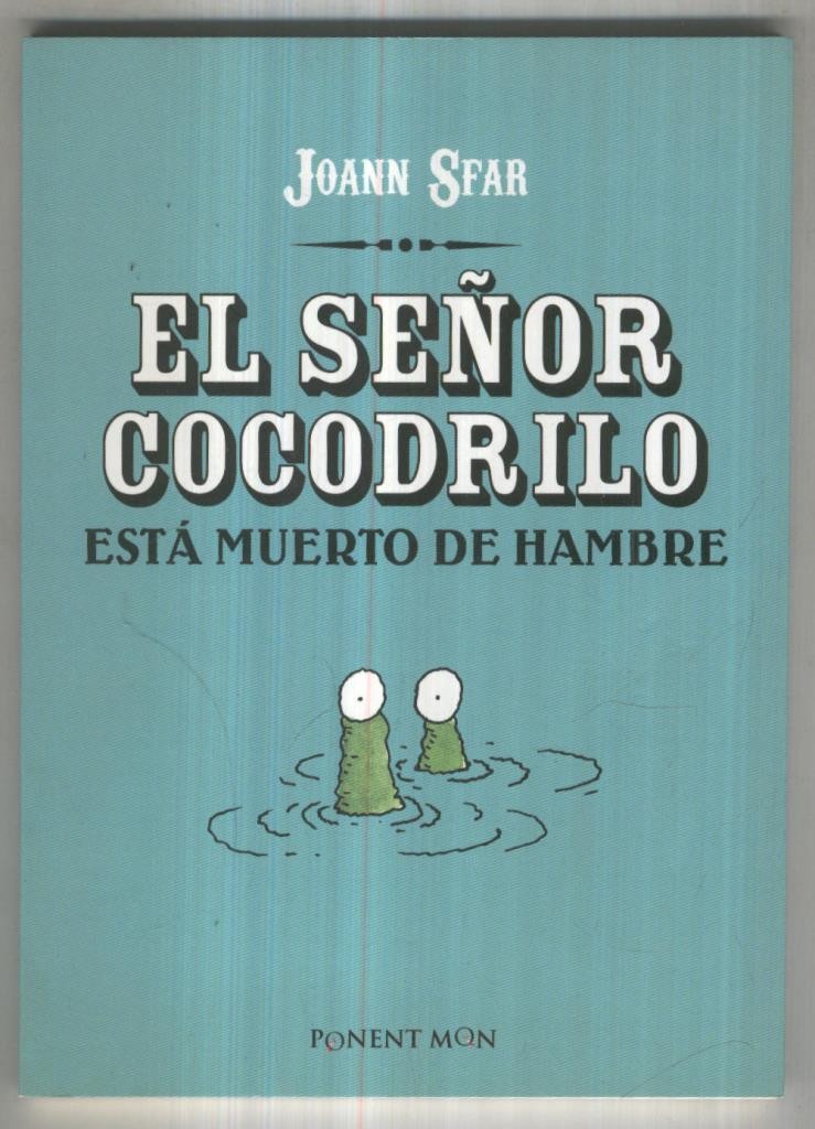 El señor cocodrilo, esta  muerto de hambre