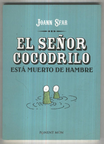 El señor cocodrilo, esta  muerto de hambre