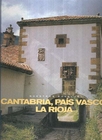 Nuestros pueblos: Cantabria, Pais Vasco, La Rioja