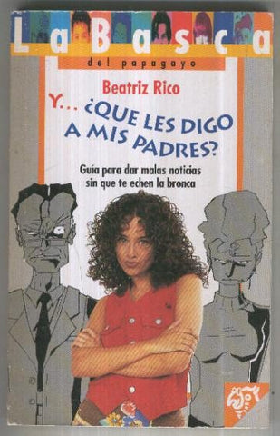 Y que les digo a mis padres, guia para dar malas noticias sin que te echen 